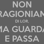 Il suo motto è tratto dalla Divina Commedia